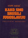 Kako smo srušili Jugoslaviju. Politički memoari