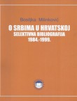 O Srbima u Hrvatskoj. Selektivna bibliografija 1984.-1999.