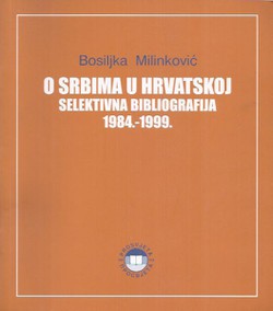 O Srbima u Hrvatskoj. Selektivna bibliografija 1984.-1999.