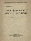 Hrvatsko pravo kućnih zadruga. Historijskodogmatski nacrt