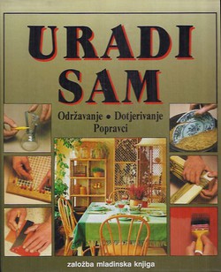 Uradi sam. Održavanje, dotjerivanje, popravci