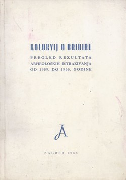 Kolokvij o Bribiru. Pregled rezultata arheoloških istraživanja od 1959. do 1965. godine