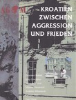 Kroatien zwischen Aggression und Frieden