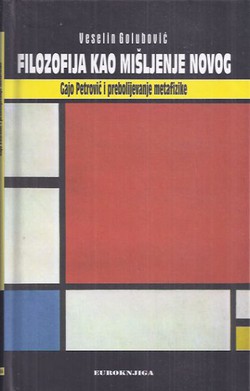 Filozofija kao mišljenje novog. Gajo Petrović i preboljevanje metafizike