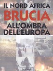 Il nord Africa brucia all'ombra dell'Europa