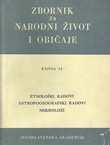 Zbornik za narodni život i običaje 42/1964. Etnološki radovi, Antropogeografski radovi, Nekrolozi