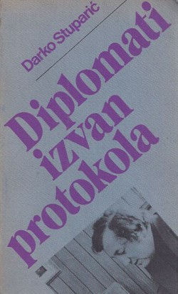 Diplomati izvan protokola. Ambasadori Titove Jugoslavije