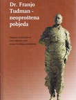 Dr. Franjo Tuđman - neoproštena pobjeda