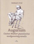 Augurium. Gustav Mahler: pustolovina neodgovornog nosača