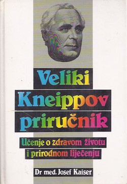 Veliki Kneippov priručnik. Učenje o zdravom životu i prirodnom liječenju