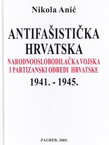 Antifašistička Hrvatska. Narodnooslobodilačka vojska i partizanski odredi Hrvatske 1941.-1945.