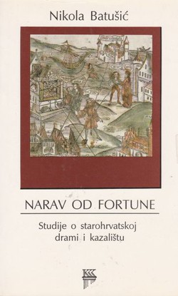 Narav od fortune. Studije o starohrvatskoj drami i kazalištu