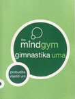 The Mindgym. Gimnastika uma. Probudite vlastiti um