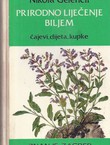 Prirodno liječenje biljem. Čajevi, dijete, kupke (9.proš.izd.)