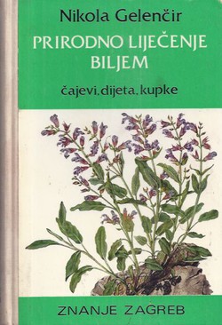 Prirodno liječenje biljem. Čajevi, dijete, kupke (9.proš.izd.)