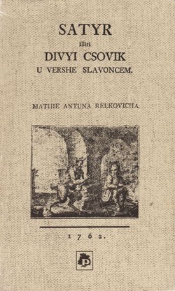 Satyr iliti divyi csovik u vershe slavoncem (pretisak iz 1762)