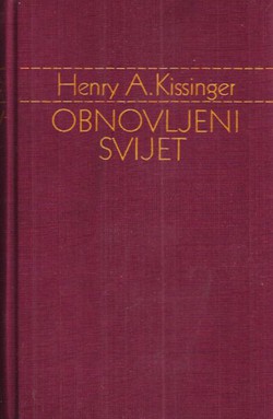 Obnovljeni svijet. Metternich, Castlereagh i problemi mira 1812-1822.