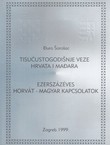 Tisućustogodišnje veze Hrvata i Mađara / Ezerszazeves Horvat-Magyar kapcsolatok