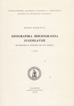 Geografska bibliografija Jugoslavije od početka 16. stoljeća do 1970. godine I.