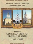 Jubilej 100. godišnjica osnivanja grkokatoličkih župa Sibinj, Gornji Andrijevci, Slavonski Brod 1908.-2008.