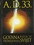 A.D. 33. Godina koja je promijenila svijet