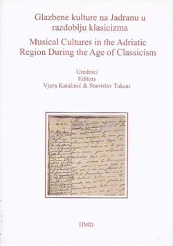 Glazbene kulture na Jadranu u razdoblju klasicizma / Musical Cultures in the Adriatic Region During the Age of Classicism