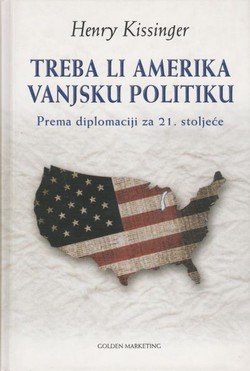 Treba li Amerika vanjsku politiku. Prema diplomaciji za 21. stoljeće