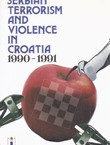 Serbian Terrorism and Violence in Croatia 1990-1991