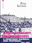 Jugoslavizam i federalizam u hrvatskom nacionalnom preporodu 1835-1875.