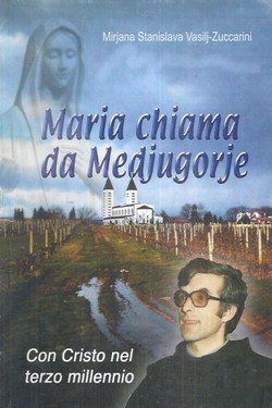 Maria chiama da Medjugorje. Con Cristo nel terzo millennio