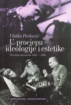 U procjepu ideologije i estetike. Hrvatska dramatika 1945.-1960.