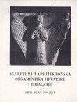 Skulptura i arhitektonska ornamentika Hrvatske i Dalmacije od IX do XV stoljeća