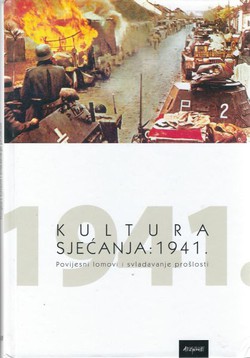 Kultura sjećanja: 1941. Povijesni lomovi i svladavanje prošlosti