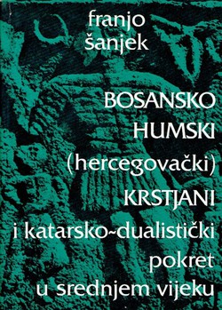 Bosansko-humski (hercegovački) krstjani i katarsko-dualistički pokret u srednjem vijeku