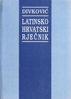 Latinsko-hrvatski rječnik (fototipsko izd. iz 1980)