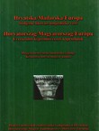 Hrvatska/Mađarska/Europa. Stoljetne likovno-umjetničke veze / Horvatorszag/Magyarorszag/Europa. Evszazados kepzomuveszeti kapcsolatok