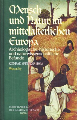 Mensch und Natur im mittelalterlichen Europa. Archaologische, historische und naturwissenschaftliche Befunde