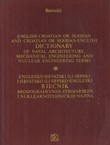 Englesko-hrvatski ili srpski i hrvatsko ili srpsko-engleski rječnik brodograđevnih, strojarskih i nuklearnotehničkih naziva (3.izd.)