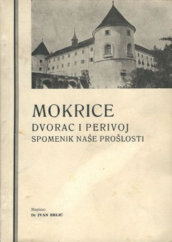 Mokrice. Dvorac i perivoj spomenik naše prošlosti