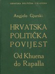 Hrvatska politička povijest. Od Khuena do Rapalla