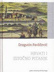 Hrvati i Istočno pitanje. Između "ostatka ostataka" i "oživljene Hrvatske"