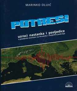 Potresi. Uzroci nastanka i posljedice s posebnim osvrtom na Hrvatsku i susjedna područja