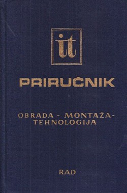 Inženjersko tehnički priručnik V. Obrada - Montaža - Tehnologija