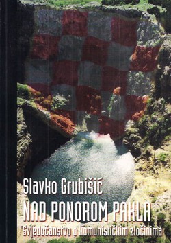 Nad ponorom pakla. Svjedočanstvo o komunističkim zločinima