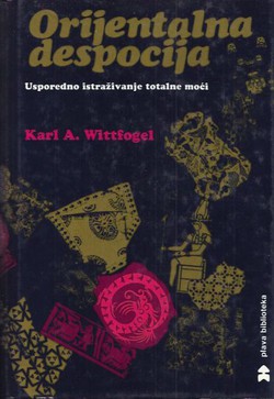 Orijentalna despocija. Usporedno istraživanje totalne moći