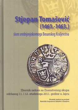 Stjepan Tomašević (1461.-1463.) - slom srednjovjekovnoga Bosanskog Kraljevstva