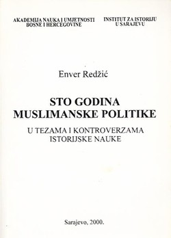 Sto godina Muslimanske politike u tezama i kontroverzama istorijske nauke