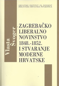 Zagrebačko liberalno novinstvo 1848.-1852. i stvaranje moderne Hrvatske