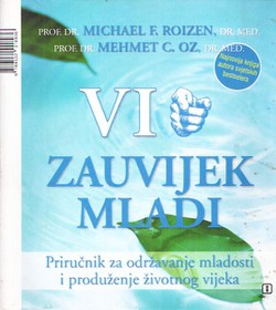 Vi zauvijek mladi. Priručnik za održavanje mladosti i produženje životnog vijeka