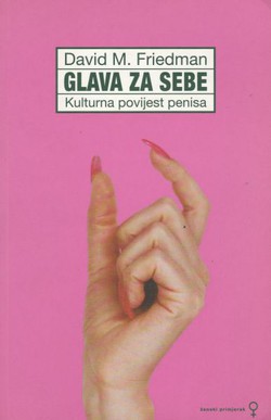 Glava za sebe. Kulturna povijest penisa (ženski primjerak)